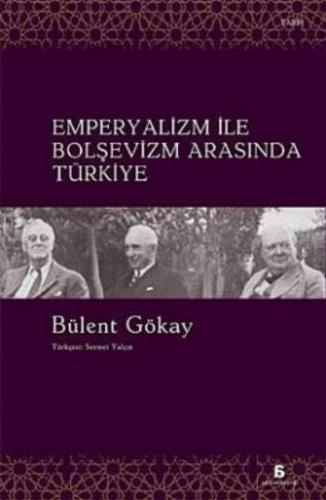 Emperyalizm ile Bolşevizm Arasında Türkiye - Bülent Gökay - Agora Kita