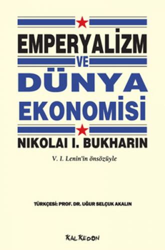 Emperyalizm ve Dünya Ekonomisi - Nikolai I. Bukharin - Kalkedon Yayınc