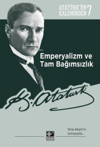 Emperyalizm ve Tam Bağımsızlık - Mustafa Kemal Atatürk - Kaynak Yayınl