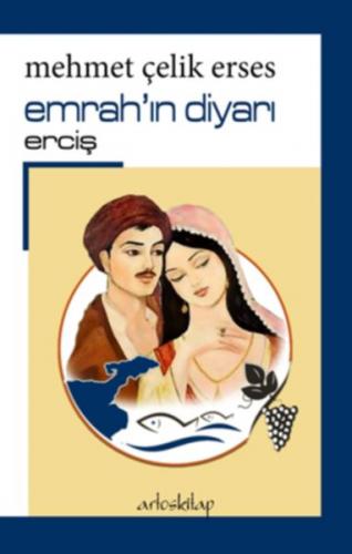Emrah'ın Diyarı Erciş - Mehmet Çelik Erses - Artos Kitap
