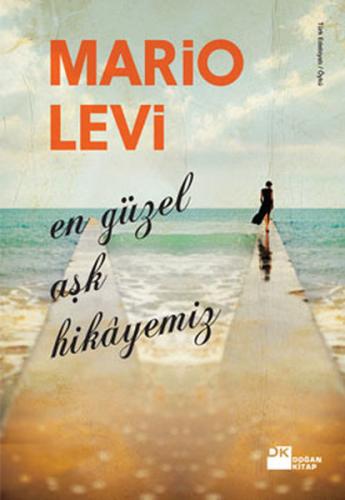 En Güzel Aşk Hikayemiz - Mario Levi - Doğan Kitap