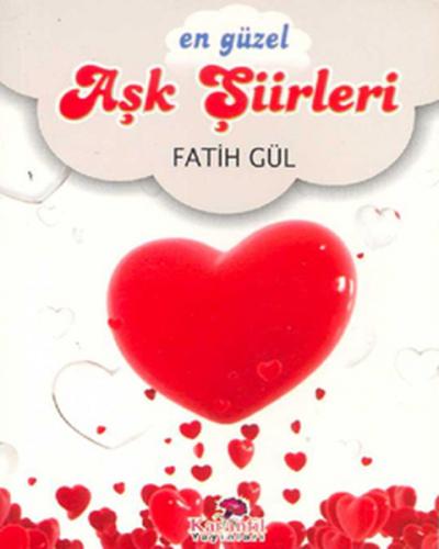 En Güzel Aşk Şiirleri - Fatih Gül - Karanfil Yayınları
