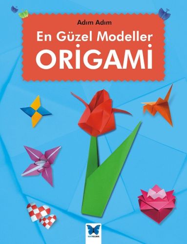 En Güzel Modeller Origami - Jennifer Sanderson - Mavi Kelebek Yayınlar
