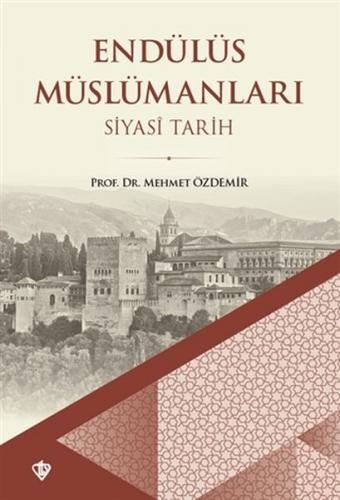 Endülüs Müslümanları - Siyasi Tarih - Mehmet Özdemir - Türkiye Diyanet