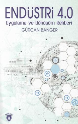 Endüstri 4.0 - Uygulama ve Dönüşüm Rehberi - Gürcan Banger - Dorlion Y