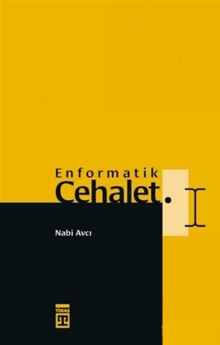 Enformatik Cehalet (Bez Cilt) (Ciltli) - Nabi Avcı - Timaş Yayınları