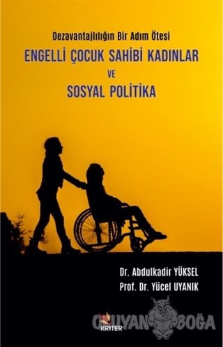 Engelli Çocuk Sahibi Kadınlar ve Sosyal Politika - Yücel Uyanık - Krit