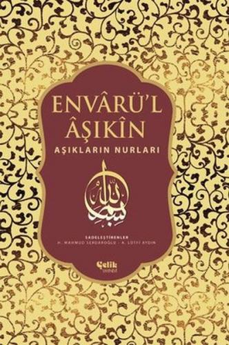 Envarü'l Aşıkin - Tam Metin (Ciltli) - Yazıcıoğlu Ahmed Bican - Çelik 