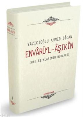 Envarü'-Aşıkin (Ciltli) - Yazıcıoğlu Ahmed Bican - Semerkand Yayınları