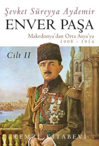 Enver Paşa Cilt: 2 1908-1914 Makedonya'dan Ortaasya'ya - Şevket Süreyy