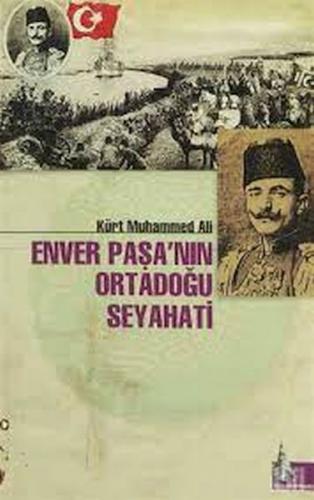Enver Paşa´nın Ortadoğu Seyahati - Kürt Muhammed Ali - Doğu Kütüphanes