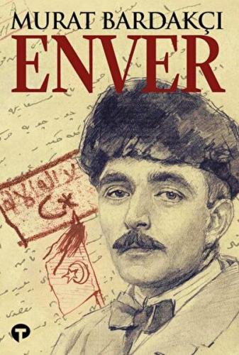 Enver - Murat Bardakçı - Turkuvaz Kitap