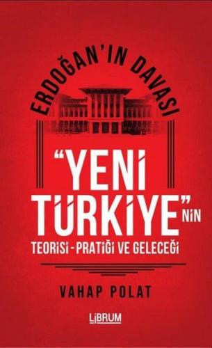 Erdoğan'ın Davası - Yeni Türkiye'nin Teorisi - Pratiği ve Geleceği - V