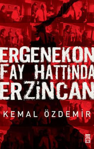 Ergenekon Fay Hattında Erzincan - Kemal Özdemir - Timaş Yayınları