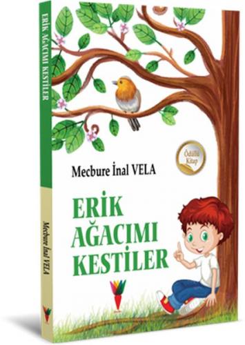 Erik Ağacımı Kestiler - Mecbure İnal Vela - Kırmızı Havuç Yayınları