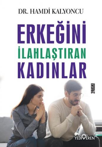 Erkeğini İlahlaştıran Kadınlar - Hamdi Kalyoncu - Yediveren Yayınları