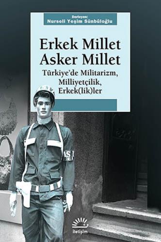 Erkek Millet Asker Millet - Nurseli Yeşim Sünbüloğlu - İletişim Yayıne
