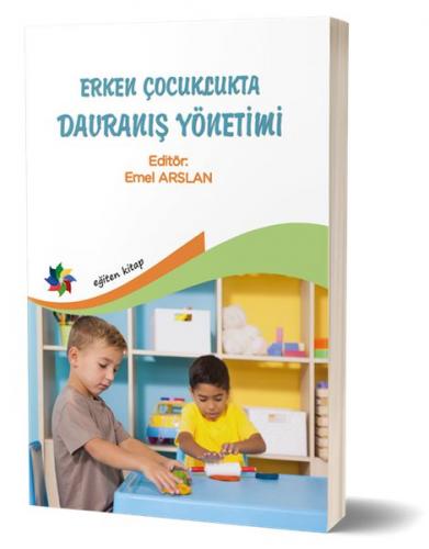 Erken Çocuklukta Davranış Yönetimi - Emel Arslan - Eğiten Kitap