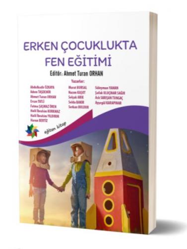 Erken Çocuklukta Fen Eğitimi - Ahmet Turan Orhan - Eğiten Kitap