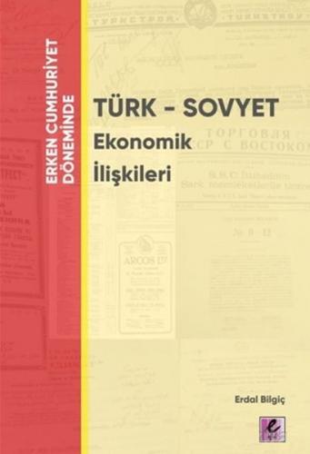 Erken Cumhuriyet Döneminde - Türk - Sovyet Ekonomik İlişkileri - Erdal