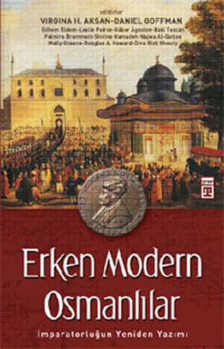 Erken Modern Osmanlılar - Virginia H. Aksan - Timaş Yayınları