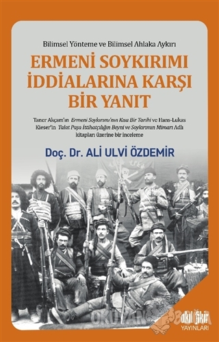 Ermeni Soykırımı İddialarına Karşı Bir Yanıt - Ali Ulvi Özdemir - Akıl