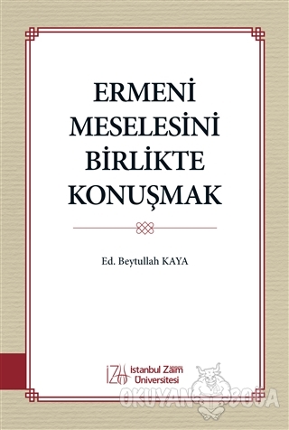 ErmeniMeselesiniBirlikte Konuşmak - Beytullah Kaya - İZÜ Yayınları (İs