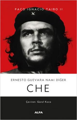 Ernesto Guevara Namı Diğer Che (Ciltli) - Paco Ignacio Taibo II - Alfa
