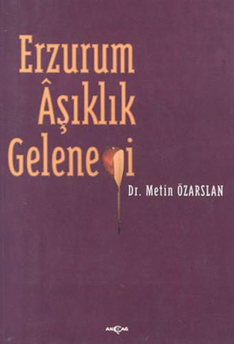 Erzurum Aşıklık Geleneği - Metin Özarslan - Akçağ Yayınları - Ders Kit