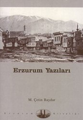 Erzurum Yazıları - M. Çetin Baydar - Dergah Yayınları