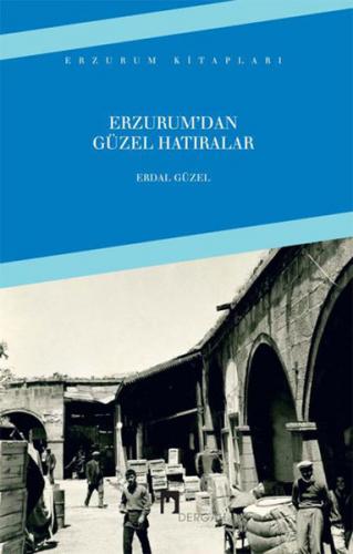 Erzurumdan Güzel Hatıralar - Erdal Güzel - Dergah Yayınları