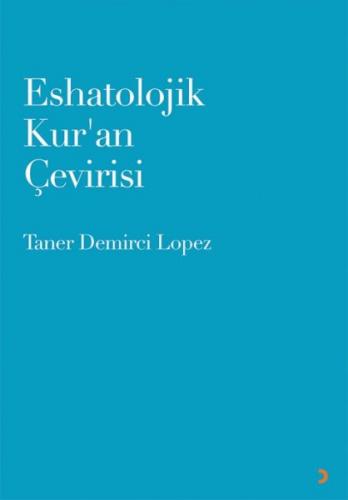 Eshatolojik Kur'an Çevirisi - Taner Demirci Lopez - Cinius Yayınları