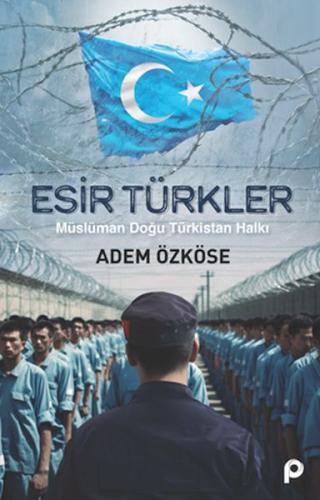 Esir Türkler - Adem Özköse - Pınar Yayınları