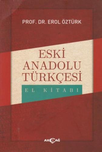 Eski Anadolu Türkçesi El Kitabı - erol öztürk - Akçağ Yayınları - Ders