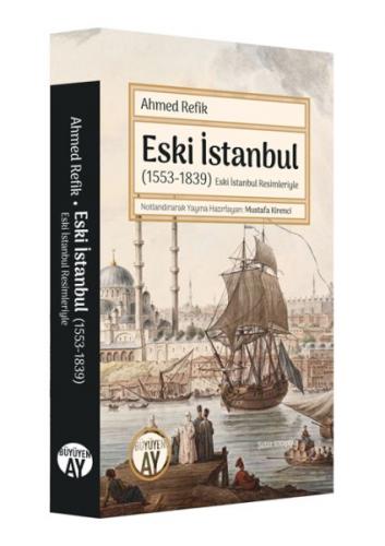 Eski İstanbul (1553-1839) - Ahmed Refik - Büyüyen Ay Yayınları