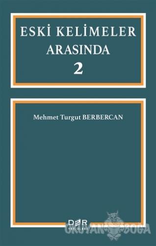 Eski Kelimeler Arasında 2 - Mehmet Turgut Berbercan - Der Yayınları