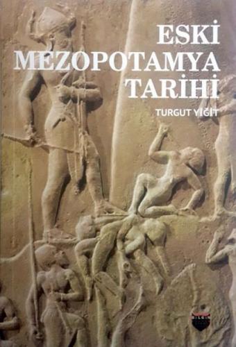 Eski Mezopotamya Tarihi - Turgut Yiğit - Bilgin Kültür Sanat Yayınları