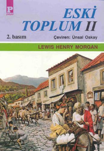 Eski Toplum 2 - Lewis Henry Morgan - Payel Yayınları