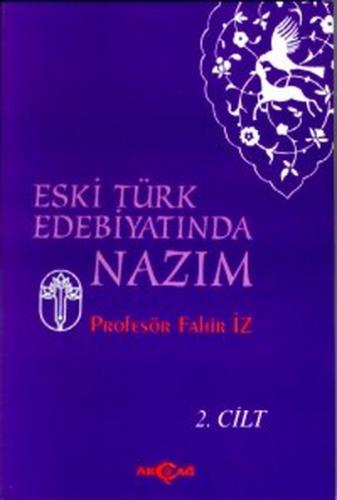 Eski Türk Edebiyatında Nazım Cilt: 2 - Fahir İz - Akçağ Yayınları - De