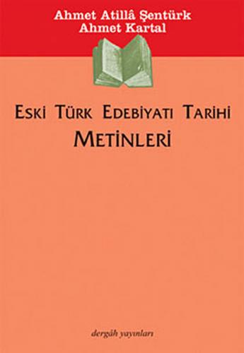 Eski Türk Edebiyatı Tarihi Metinleri - Ahmet Kartal - Dergah Yayınları