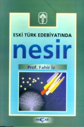 Eski Türk Edebiyatında Nesir - Fahir İz - Akçağ Yayınları - Ders Kitap