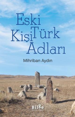 Eski Türk Kişi Adları - Mihriban Aydın - Bilge Kültür Sanat