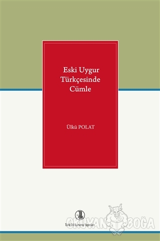 Eski Uygur Türkçesinde Cümle - Ülkü Polat - Türk Dil Kurumu Yayınları