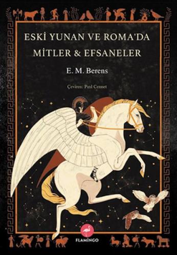 Eski Yunan Ve Roma’da Mitler & Efsaneler - E.M. Berens - Flamingo Yayı
