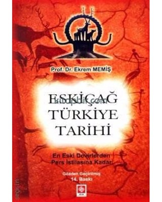Eskiçağ Türkiye Tarihi - Ekrem Memiş - Ekin Yayınevi