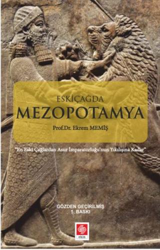 Eskiçağda Mezopotamya - Ekrem Memiş - Ekin Basım Yayın - Akademik Kita