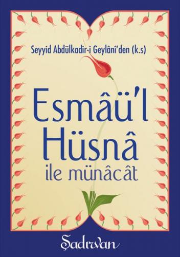 Esmaü'l Hüsna İle Münacat - Seyyid Abdülkadir-i Geylani - Şadırvan Yay