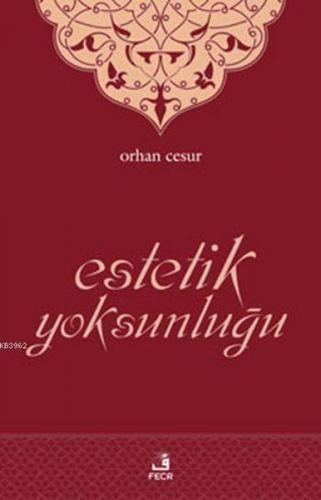 Estetik Yoksunluğu - Orhan Cesur - Fecr Yayınları