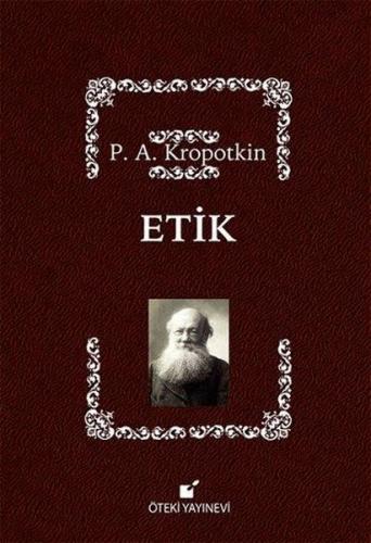 Etik (Ciltli) - Pyotr Alekseyeviç Kropotkin - Öteki Yayınevi