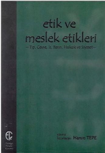 Etik ve Meslek Etikleri - Harun Tepe - Türkiye Felsefe Kurumu